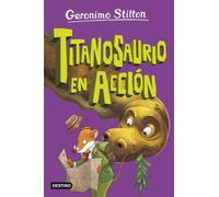 La isla de los dinosaurios 4. Titanosaurio en acción (Geronimo Stilton)