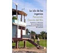 La isla de los ingenios: Aventuras e infortunios de un corresponsal en La Habana en las postrimetrías del castrismo (ODISEAS)