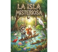 La isla misteriosa: Las increíbles aventuras de tres amigos (The Adventure Stories of Raccoon, Squirrel, and Mouse)