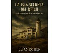 la isla secreta del Reich: Historia oculta en Fuerteventura