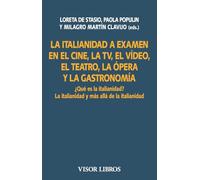 La italianidad a examen en el cine, la TV, el vídeo, el teatro, la ópera y la gastronomía: ¿Qué es la italianidad? La italianidad y más allá de la italianidad (Visor Literario)