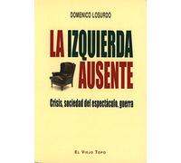 La Izquierda Ausente: Crisis Sociedad Del Espectaculo Guerra