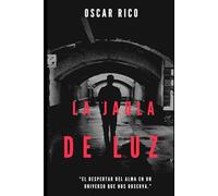 LA JAULA DE LUZ: EL DESPERTAR DEL ALMA EN UN UNIVERSO QUE NOS OBSERVA