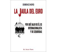 La jaula del euro: Por qué salir de él es internacionalista y de izquierdas (SIN COLECCION)