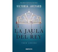 La Jaula del Rey: Todo Arderá: Todo arderá/ Everything Will Burn (Reina Roja/ Red Queen, 3)