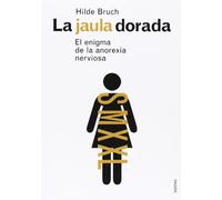 La jaula dorada: El enigma de la anorexia nerviosa (Divulgación)