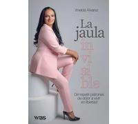 La jaula invisible: De repetir patrones de dolor a vivir en libertad