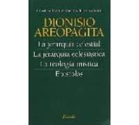 Jerarquia Celestial,La/Jerarquia Eclesiastica,La/Teologia Mistica,La/Epistola