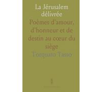 La Jérusalem délivrée: Poèmes d'amour, d'honneur et de destin au cœur du siège