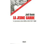 La Jeune Garde. La jeunesse entre KGB et CIA (1917-1989) (Archives du communisme)