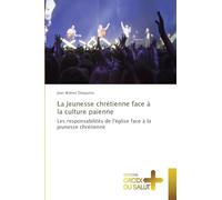 La Jeunesse chrétienne face à la culture païenne: Les responsabilités de l'église face à la jeunesse chrétienne