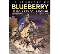 La Jeunesse de Blueberry - Tome 16 - 100 $ pour mourir
