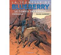 La Jeunesse de Blueberry - Tome 21 - Le Convoi des bannis (La Jeunesse de Blueberry, 21)