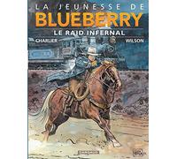 La Jeunesse de Blueberry - Tome 6 - Le Raid infernal