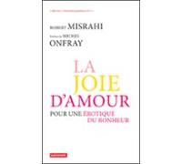 La Joie Damour. Pour Une Érotique Du Bonheur (ebook)