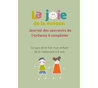 La joie de la maison: "Ce que dit et fait mon enfant..." | Livre de naissance bébé | Journal de souvenirs de la naissance à 6 ans | Album de naissance ... cadeau de naissance pour fille et garçon