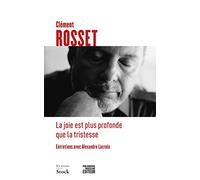 La joie est plus profonde que la tristesse: Entretiens avec Alexandre Lacroix