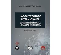 La joint venture internacional. Especial referencia a la modalidad contractual: COLECCIÓN «DERECHO INTERNACIONAL PRIVADO» (monografico)