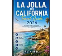 LA JOLLA, AND CALIFORNIA Travel Guide 2026: Coastal Escape Guide to Beaches, Hidden Gems, Scenic Drives, Food Spots, and California Adventures