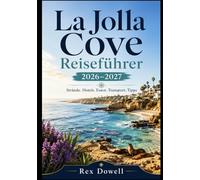 La Jolla Cove Reiseführer 2026-2027: Strände, Hotels, Essen, Transport, Tipps