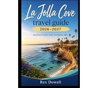 La Jolla Cove Travel Guide 2026-2027: Beaches, hotels, food, transport, tips