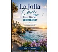 La Jolla Cove Travel Guide 2026-2027: Best Attractions, Itineraries, Dining and Local Tips