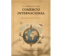 La Jornada del Comercio Internacional: Da troca primitiva ao espaço - uma história da humanidade conectada pelo comércio.