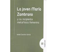 La joven María Zambrano y su incipiente metafísica femenina