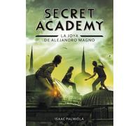 La joya de Alejandro Magno – Secret Academy 2 – Montena
