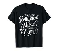 La jubilación es música para mis oídos Profesor de música Jubilado Divertido Camiseta