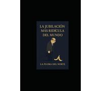 La jubilación más ridícula del mundo (“Entre la miseria oficial y el mercado salvaje)