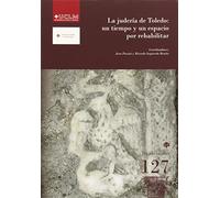 La Juderia De Toledo: Un Tiempo Y Un Espacio Por Rehabilitar