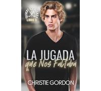 La Jugada que Nos Faltaba: Un romance MM deportivo entre amigos, compañeros de piso y segundas oportunidades (Desert Ice Hockey: Edición en español)
