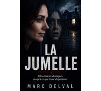 La Jumelle: Elles étaient identiques. Jusqu'à ce que l'une disparaisse. (Secrets Interdits)