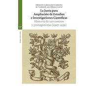 La Junta para la ampliación de Estudios e Investigaciones Científicas: Historia de sus centros y protagonistas (1907-1939) (Estudios Históricos La Olmeda)
