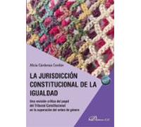 La jurisdicción constitucional de la igualdad: Una revisión crítica del papel del Tribunal Constitucional en la superación del orden de género