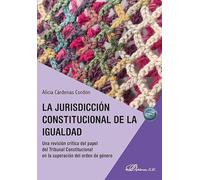 La jurisdicción constitucional de la igualdad: Una revisión crítica del papel del Tribunal Constitucional en la superación del orden de género