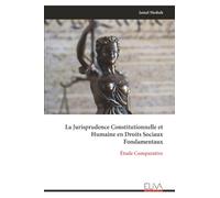 La Jurisprudence Constitutionnelle et Humaine en Droits Sociaux Fondamentaux: Étude Comparative