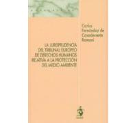 La Jurisprudencia Del Tribunal Europeo De Derechos Humanos Relativa A La Protección Del Medio Ambiente