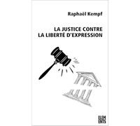 La justice contre la liberté d’expression: Violences judiciaires et répression de l'action politique