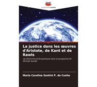 La justice dans les œuvres d'Aristote, de Kant et de Rawls: Les dilemmes philosophiques dans la perspective de Michael Sandel