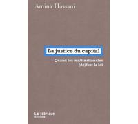 La justice du capital: Quand les multinationales (dé)font la loi