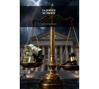 LA JUSTICE DU PROFIT: Quand la loi devient un marché (Justice point zéro)