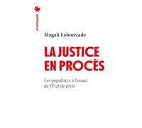 La Justice en procès: Les populistes à l'assault de l'Etat de droit