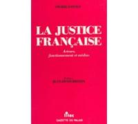 La Justice Française : Acteurs Fonctionnement Et Médias (ebook)