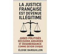 La justice française est devenue illégitime: Juges politisés décisions absurdes et désobéissance comme devoir civique