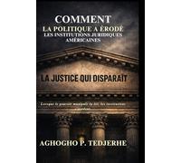 La justice qui disparaît: Comment la politique a érodé les institutions juridiques américaines