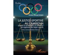 La justice sportive au Cameroun: Genèse et dynamiques du processus de règlement des litiges sportifs