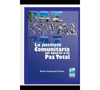 LA JUSTICIA COMUNITARIA: UN APORTE A LA PAZ TOTAL
