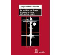 La justicia curricular: El caballo de Troya de la cultura escolar (SIN COLECCION)